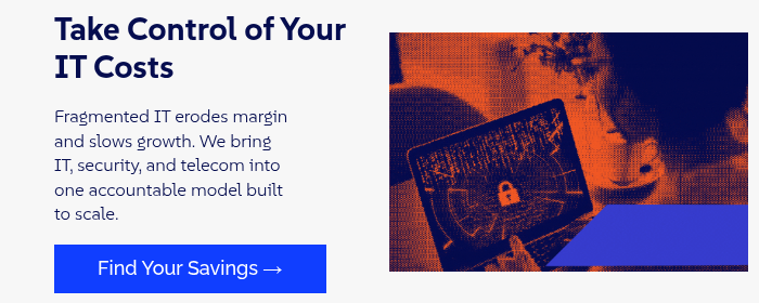 Take Control of Your IT Costs &nbsp; Fragmented IT erodes margin&nbsp; and slows growth. We bring&nbsp; IT, security, and telecom into one&nbsp;accountable model built&nbsp; to scale. &nbsp;