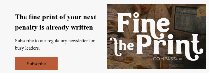 &nbsp; The fine print of your next penalty is already written&nbsp; &nbsp; Subscribe to our regulatory newsletter for busy leaders.&nbsp; &nbsp;