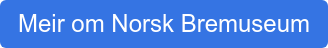 Meir om Norsk Bremuseum