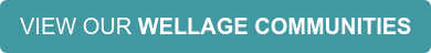 VIEW OUR WELLAGE COMMUNITIES