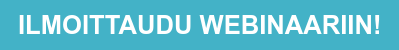ILMOITTAUDU WEBINAARIIN!