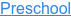 Preschool