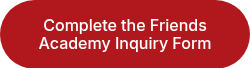 Complete the Friends Academy Inquiry Form