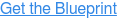 Get the Blueprint