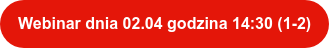 Webinar dnia 02.04 godzina 14:30 (1-2)