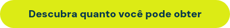 Descubra quanto você pode obter