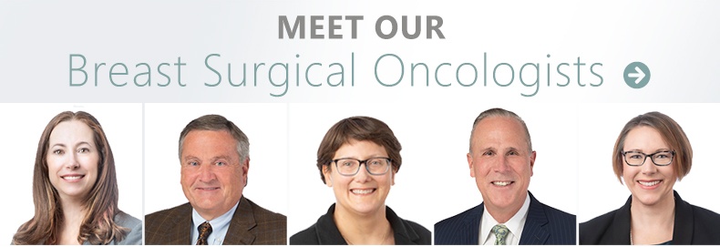 Meet Our Breast Surgical Oncologists