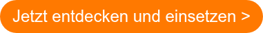 Jetzt entdecken und einsetzen >