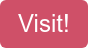 Visit!