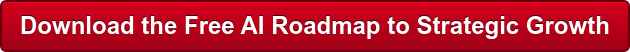 Download the Free AI Roadmap to Strategic Growth