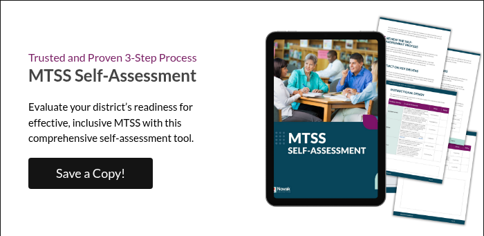 Trusted and Proven 3-Step Process  MTSS Self-Assessment Evaluate your district’s readiness for effective, inclusive MTSS with this comprehensive self-assessment tool.  