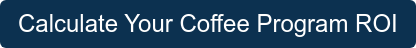 Calculate Your Coffee Program ROI