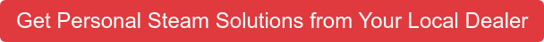 Get Personal Steam Solutions from Your Local Dealer