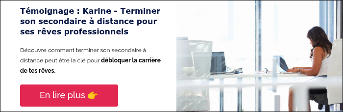Témoignage : Karine - Terminer son secondaire à distance pour ses rêves professionnels   Découvre comment terminer son secondaire à distance peut être la clé pour débloquer la carrière de tes rêves.   