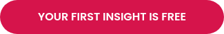 YOUR FIRST INSIGHT IS FREE