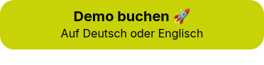 <body style="line-height: 150%;"><strong>Demo buchen ��</strong> <br>    <span style="font-size: 80%;">Auf Deutsch oder Englisch</span></body>