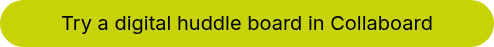 Try a digital huddle board in Collaboard