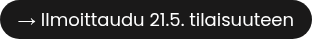 →&nbsp;Ilmoittaudu 21.5. tilaisuuteen