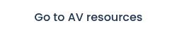 Go to AV resources