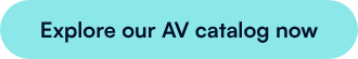 Explore our AV catalog now