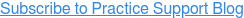 Subscribe to Practice Support Blog