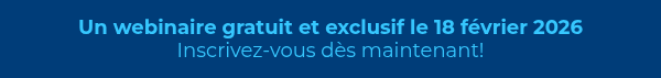 <strong>Un webinaire gratuit et exclusif le 18 février 2026</strong><br>Inscrivez-vous dès maintenant!