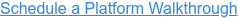 Schedule a Platform Walkthrough