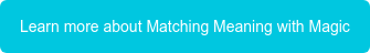 Learn more about Matching Meaning with Magic
