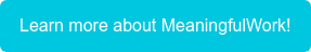 Learn more about MeaningfulWork!