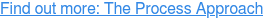 Find out more: The Process Approach