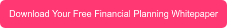 Download Your Free Financial Planning Whitepaper