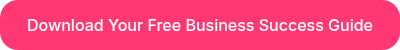 <p>Download Your Free Business Success Guide</p>