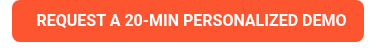 REQUEST A 20-MIN PERSONALIZED DEMO