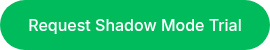 Request Shadow Mode Trial