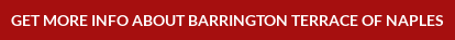 Get More Info About Barrington Terrace of Naples