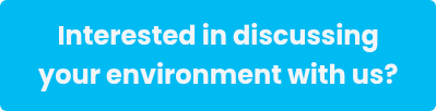 Interested in discussing your environment with us?