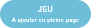 JEU  À ajouter en pleine page