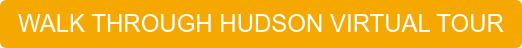 WALK THROUGH HUDSON VIRTUAL TOUR