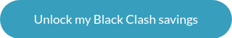Unlock my Black Clash savings