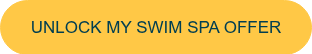<p>UNLOCK MY SWIM SPA OFFER</p>
