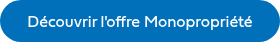 Découvrir l'offre Monopropriété