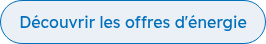 Découvrir les offres d'énergie