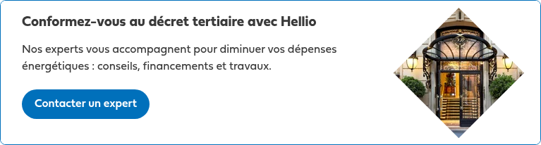 Conformez-vous au décret tertiaire avec Hellio   Nos experts vous accompagnent pour diminuer vos dépenses énergétiques : conseils, financements et travaux.