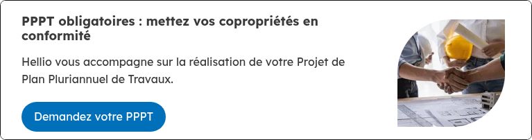 PPPT obligatoires : mettez vos copropriétés en conformité &nbsp; Hellio vous accompagne sur la réalisation de votre Projet de Plan Pluriannuel de Travaux.