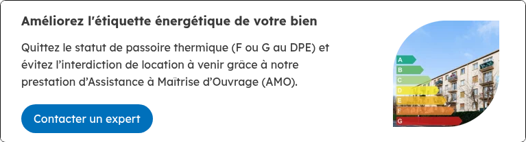 Améliorez l'étiquette énergétique de votre bien &nbsp; Quittez le statut de passoire thermique (F ou G au DPE) et évitez l’interdiction de location à venir grâce à notre prestation d’Assistance à Maîtrise d’Ouvrage (AMO).