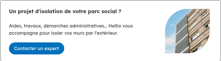 Un projet d'isolation de votre parc social&nbsp;? &nbsp; Aides, travaux, démarches administratives... Hellio vous accompagne pour isoler vos murs par l'extérieur.