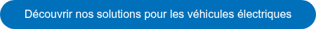 <p>Découvrir nos solutions pour les véhicules électriques</p>