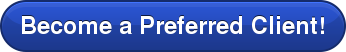 Become a Preferred Client!