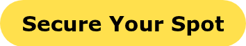 <p style="font-weight: bold; font-size: 30px;"><span style="color: #000000; font-family: Verdana, Geneva, sans-serif;">Secure Your Spot</span><span style="color: #000000; font-family: Verdana, Geneva, sans-serif;"></span></p>