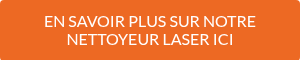 EN SAVOIR PLUS SUR NOTRE NETTOYEUR LASER ICI